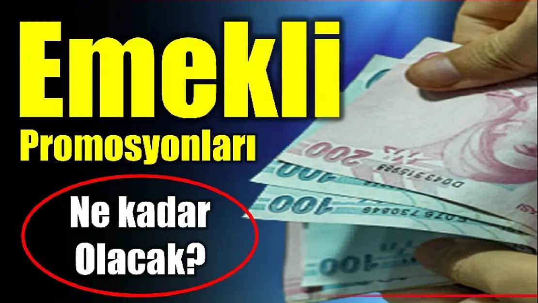 Emekli promosyonları ne kadar olacak?