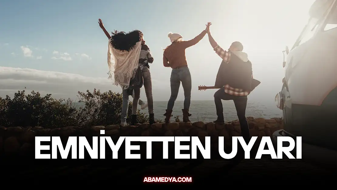 Emniyetten Uyarı: