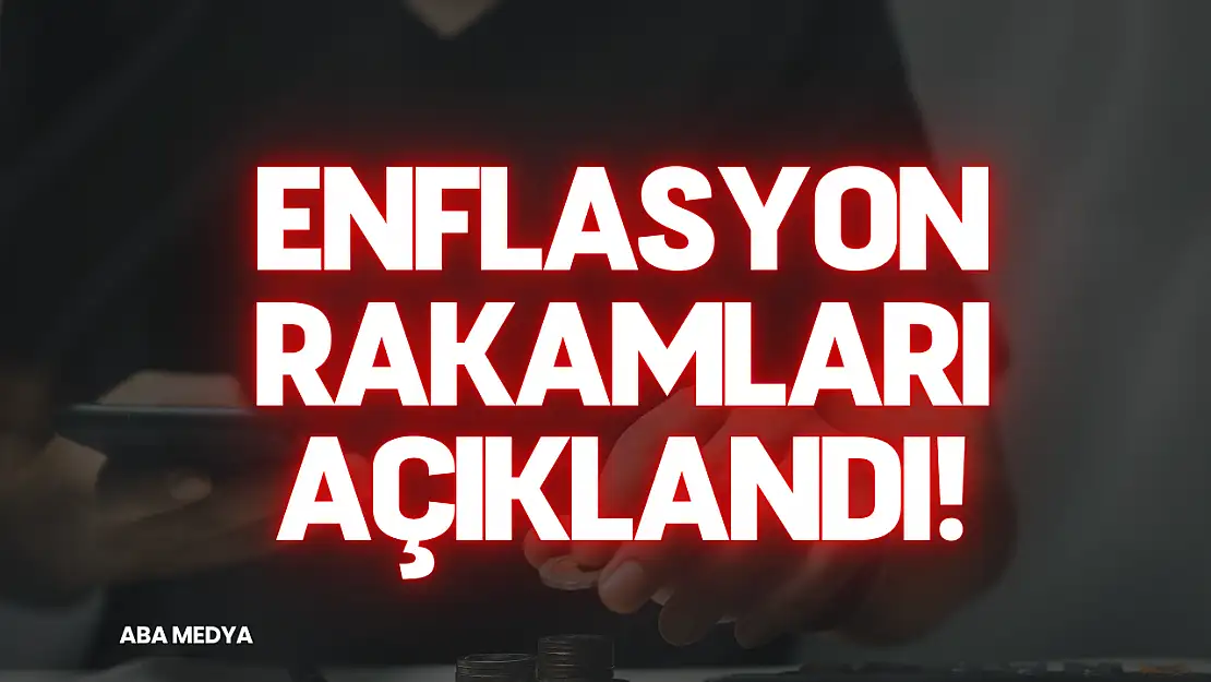 Enflasyon Rakamları Açıklandı!