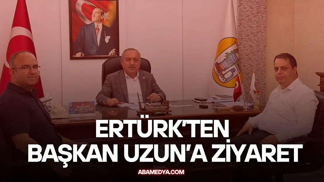 Ertürk'ten Başkan Uzun'a Ziyaret