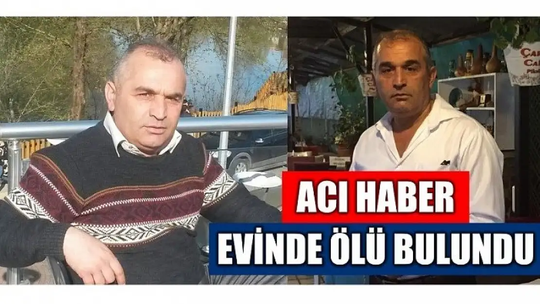 EVİNDE ÖLÜ BULUNDU