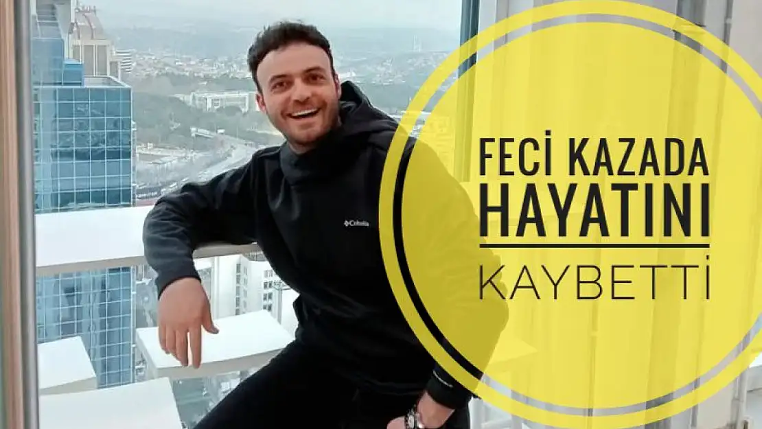 Feci kazada hayatını kaybetti