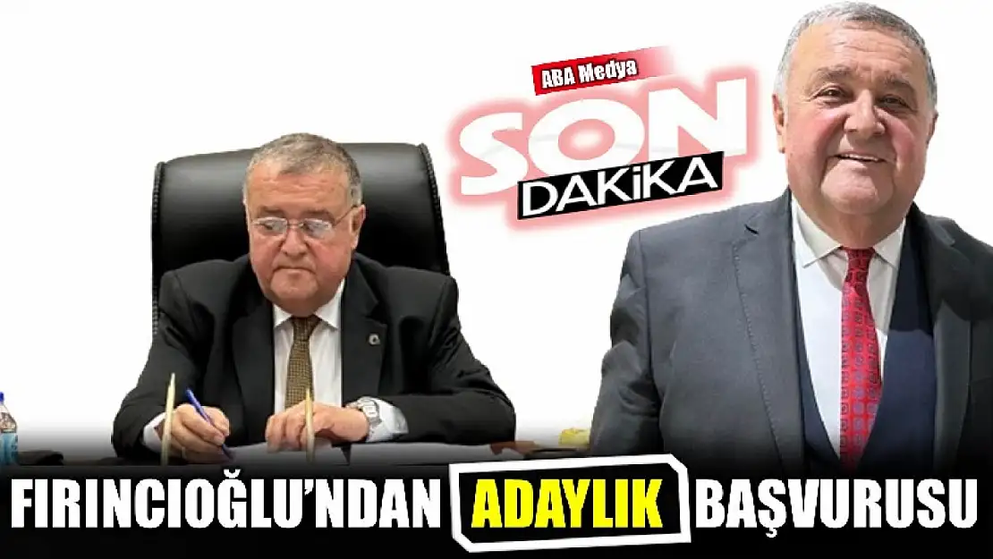 Fırıncıoğlu adaylık başvurusunu yaptı