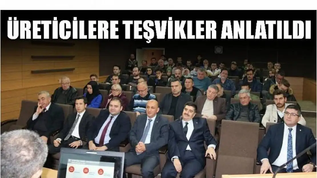 FİRMALARA DEVLET TEŞVİKLERİ ANLATILDI