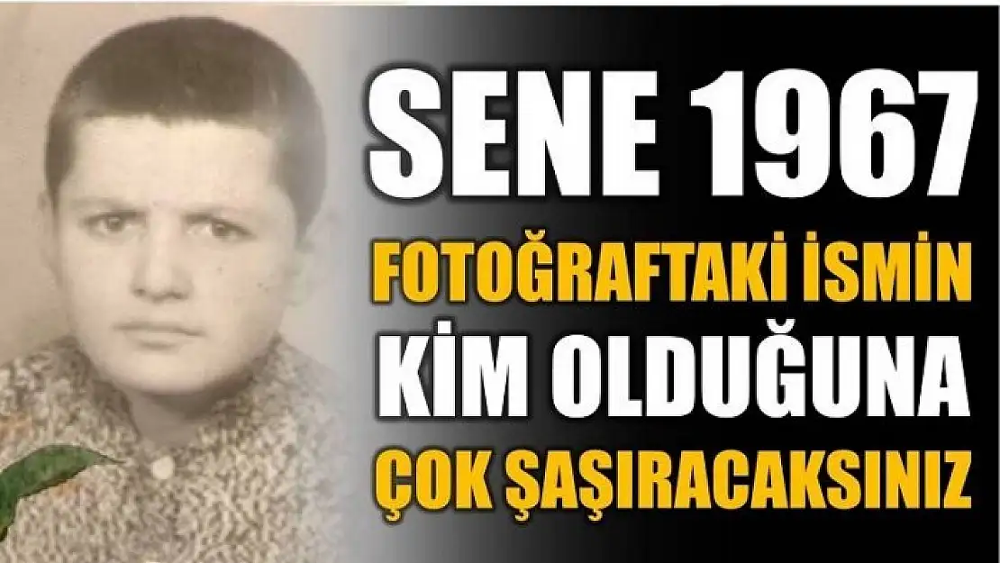 FOTOĞRAFTAKİ BU KİŞİYİ TANIDINIZ MI?