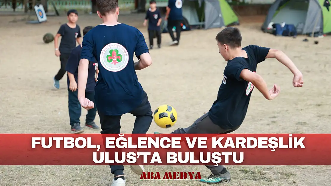 Futbol, Eğlence ve Kardeşlik Ulus'ta Buluştu