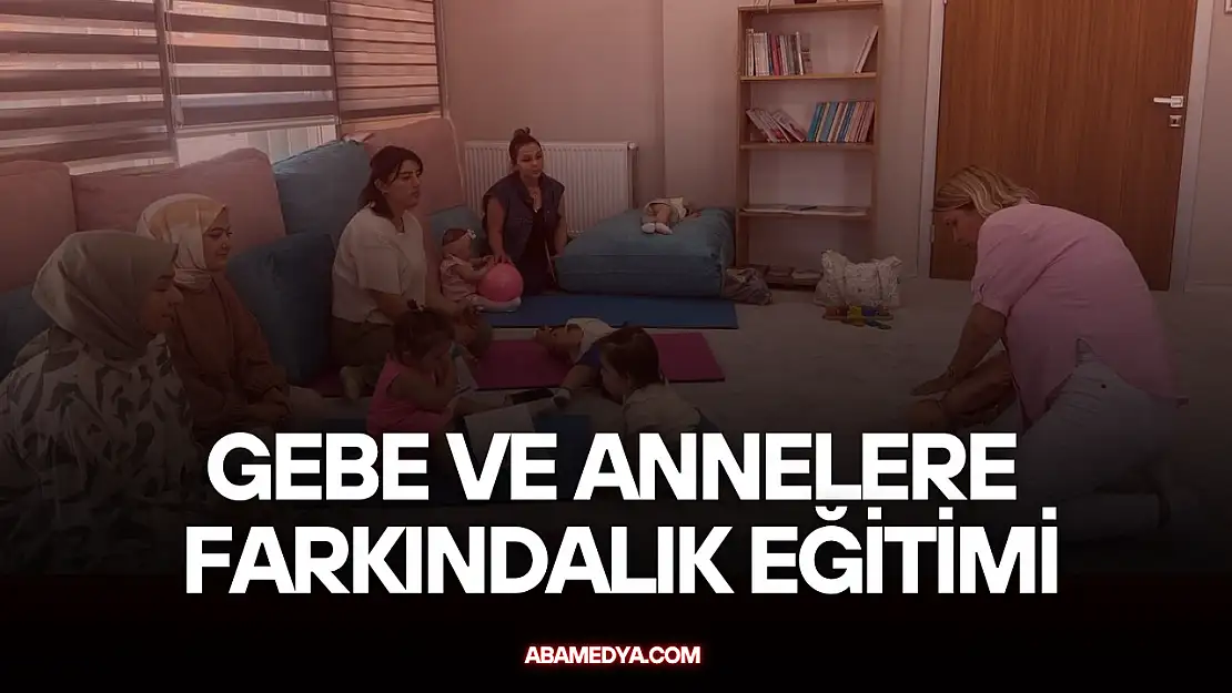 Gebe ve Annelere Farkındalık Eğitimi