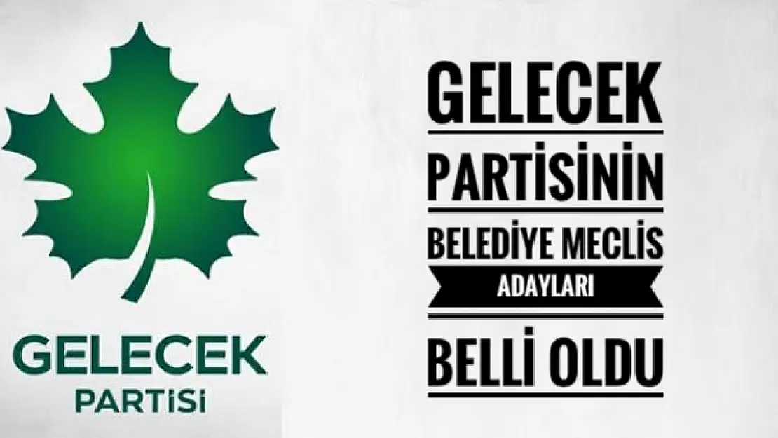 Gelecek Partisi Belediye Meclis üyesi adayları tam liste