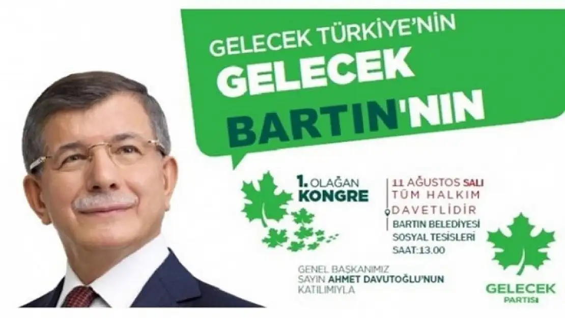 GELECEK PARTİSİ GENEL BAŞKANI DAVUTOĞLU GELİYOR