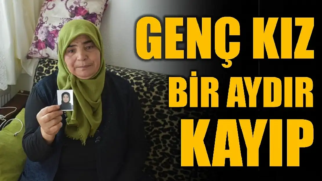 Genç kız bir aydır kayıp