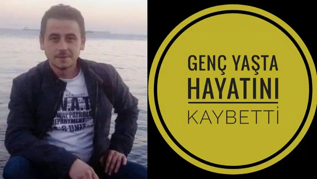 Genç yaşta hayatını kaybetti