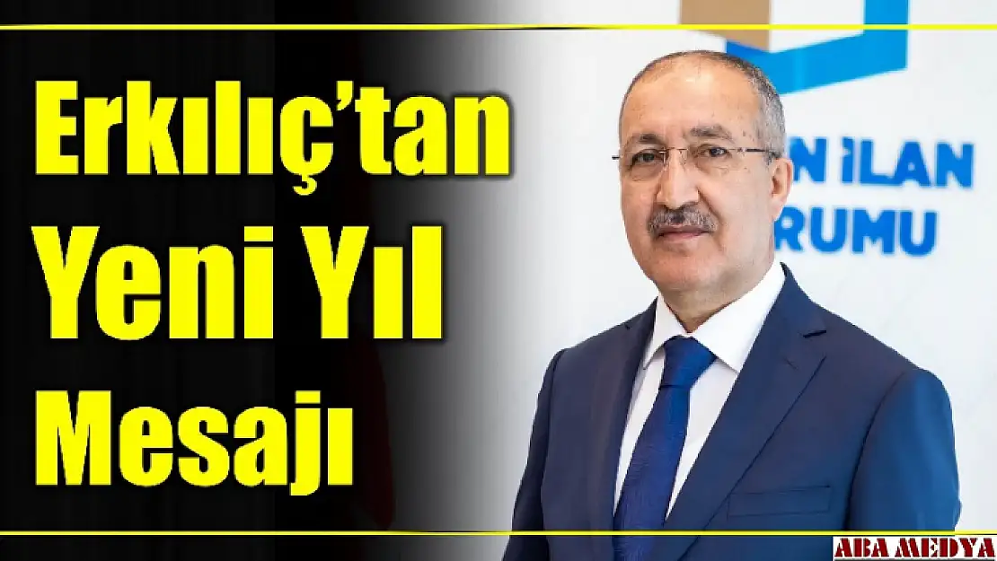 Genel Müdür Erkılınç'tan yeni yıl mesajı