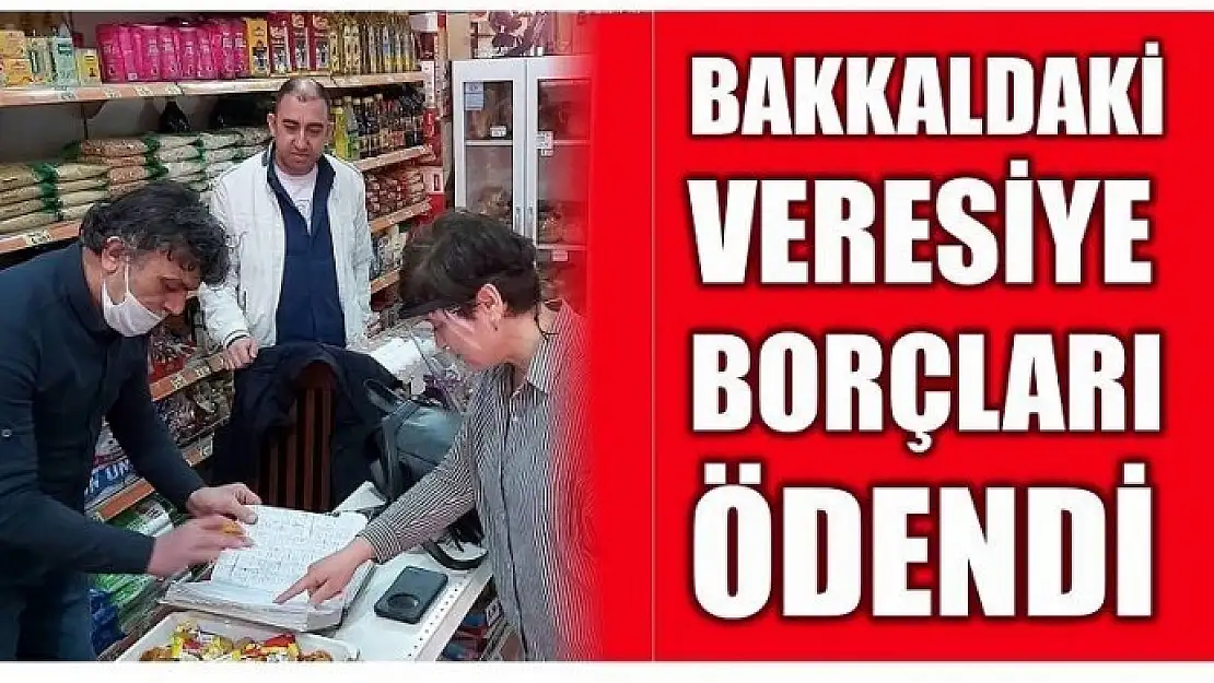 GİZLİ HAYIRSEVER VERESİYE DEFTERİNDEKİ BORÇLARI ÖDEDİ