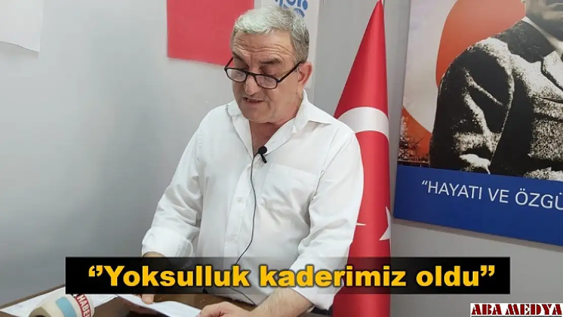 Gölbucaklı 'Yoksulluk kaderimiz oldu'