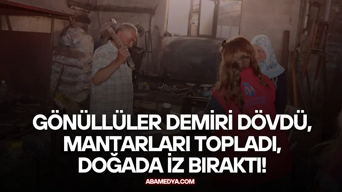 Gönüllüler Demiri Dövdü, Mantarları Topladı, Doğada İz Bıraktı!