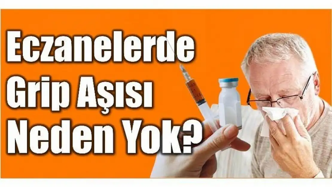 GRİP AŞISI NEDEN YOK?