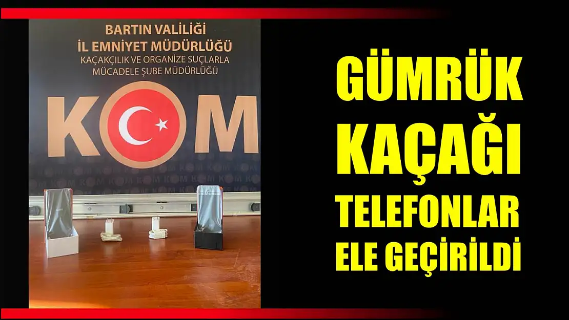 Gümrük kaçağı telefonlar ele geçirildi