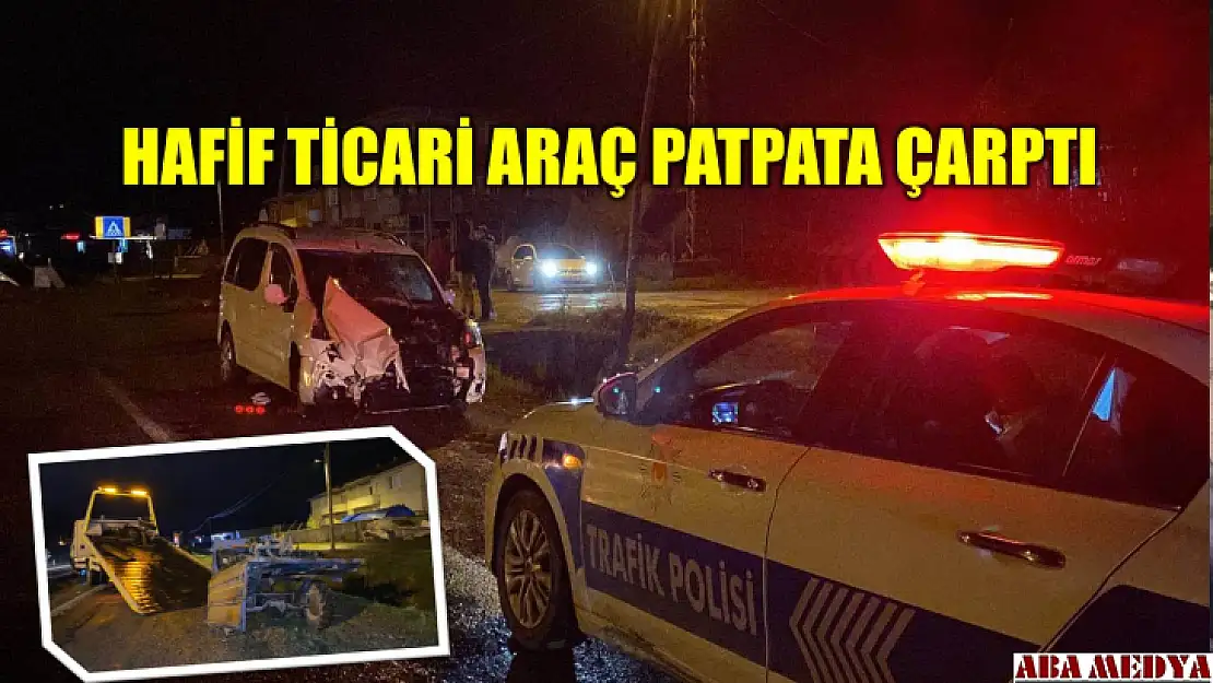 Hafif ticari araç patpatla çarpıştı