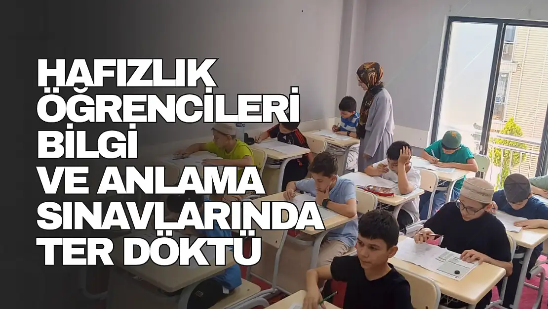 Hafızlık Öğrencileri Bilgi ve Anlama Sınavlarında Ter Döktü