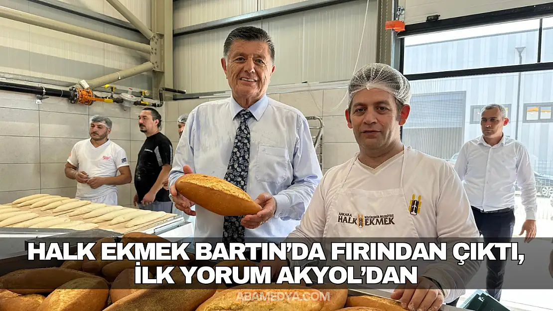 Halk Ekmek Bartın'da Fırından Çıktı, İlk Tadım Akyol'dan