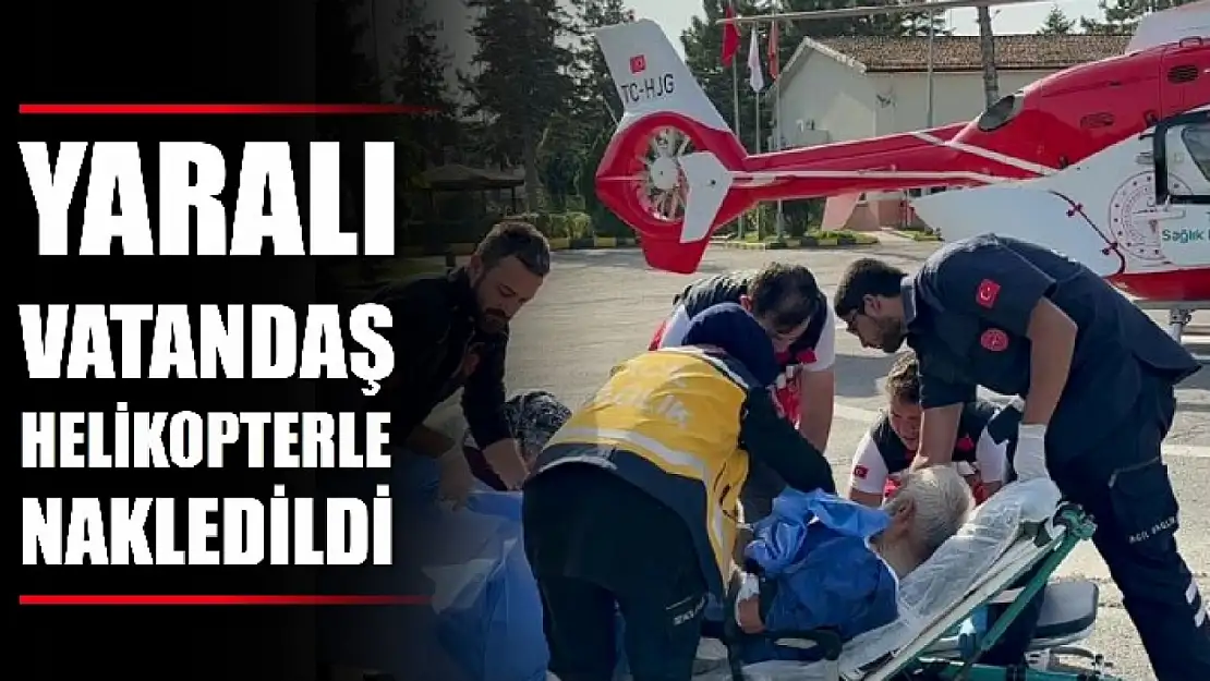 Helikopter Ambulans ile nakledildi