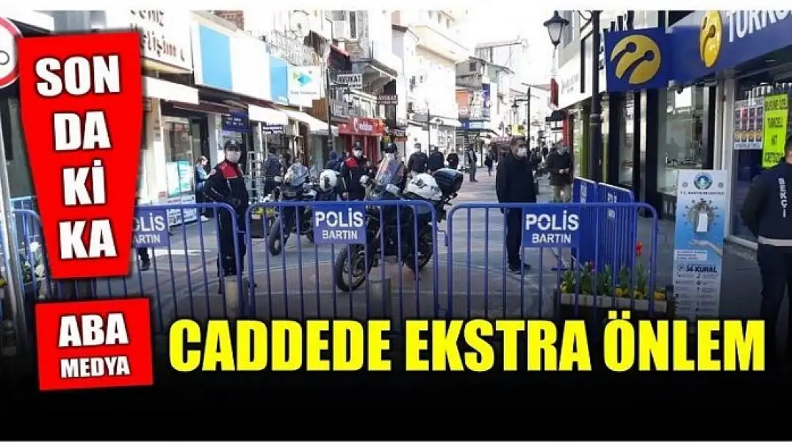 HÜKÜMET CADDESİNDE EKSTRA TEDBİRLER