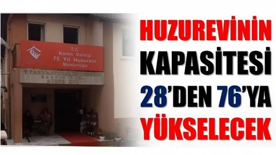 HUZUREVİNİN KAPASİTESİ ARTIYOR