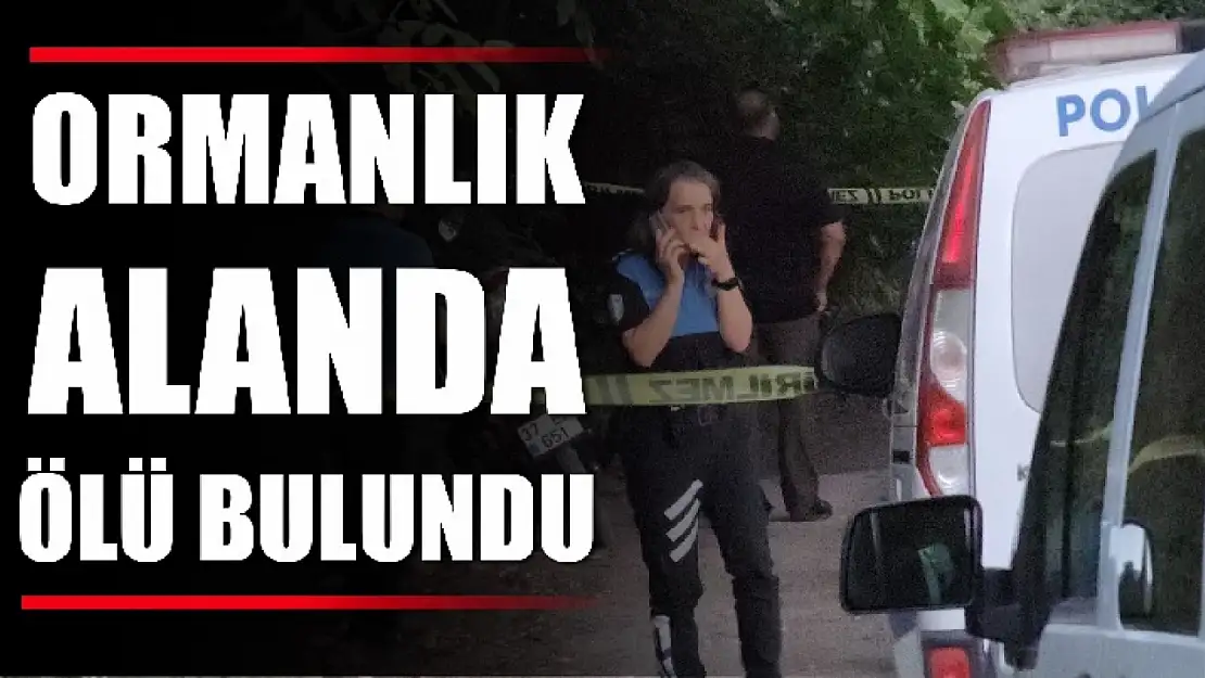 İki çocuk babası ormanlık alanda ölü bulundu