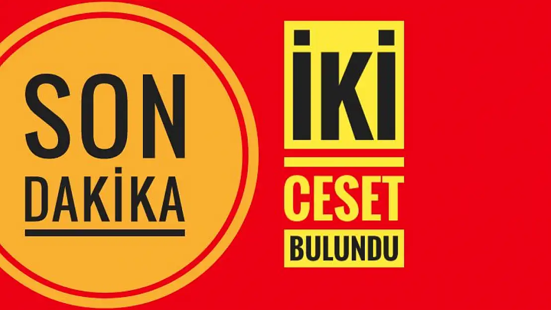 İki kişinin cesedi bulundu