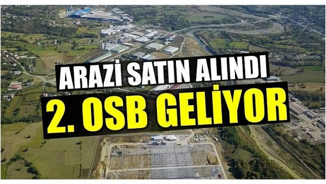 İKİNCİ OSB İÇİN 72 DEKAR ARAZİ ALINDI