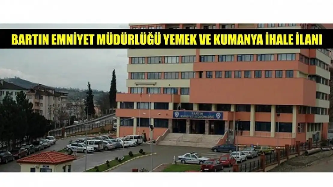 İL EMNİYET MÜDÜRLÜĞÜ YEMEK VE KUMANYA ALIMI YAPACAK