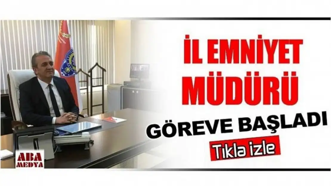 İL EMNİYET MÜDÜRÜ GÖREVE BAŞLADI