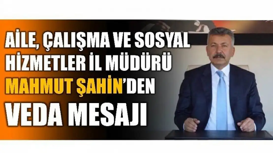 İL MÜDÜRÜ ŞAHİN EMEKLİYE AYRILDI