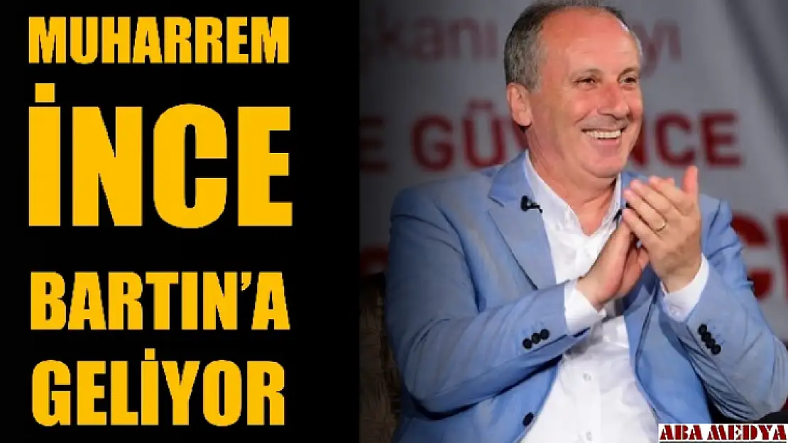 İnce Bartın'a geliyor