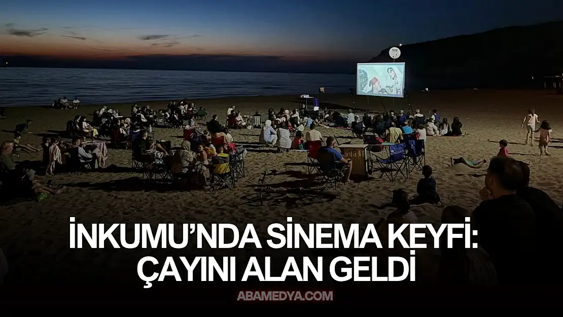 İnkumu'nda Sinema Keyfi: Çayını Alan Geldi