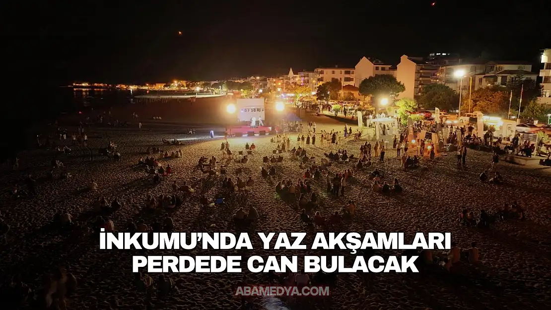 İnkumu'nda Yaz Akşamları Perdede Can Bulacak