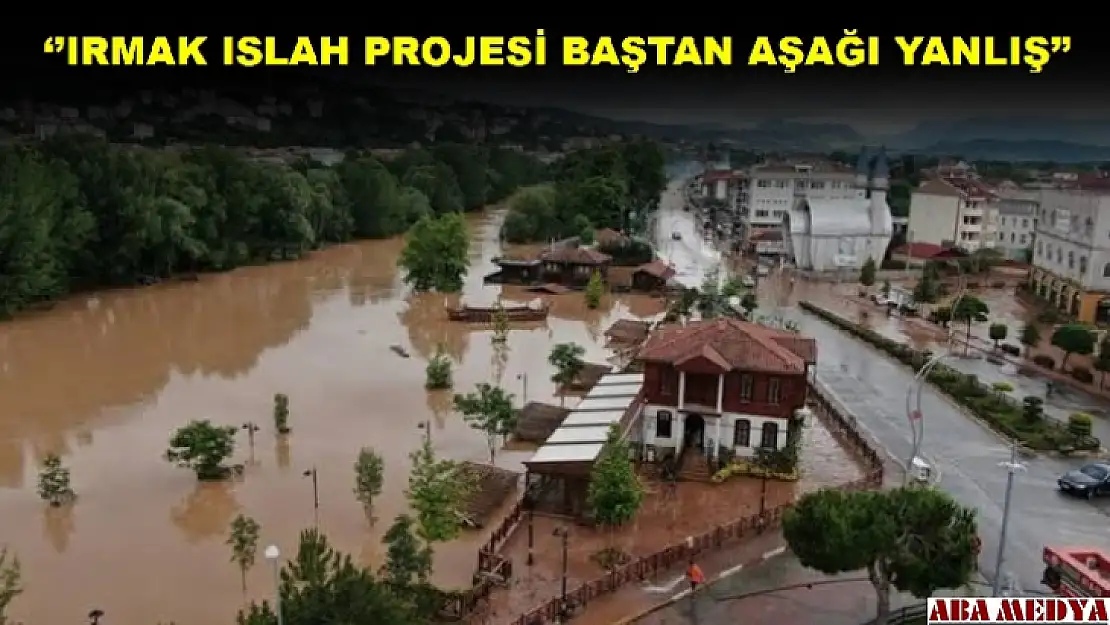 Irmak Islah Projesi baştan aşağı yanlış