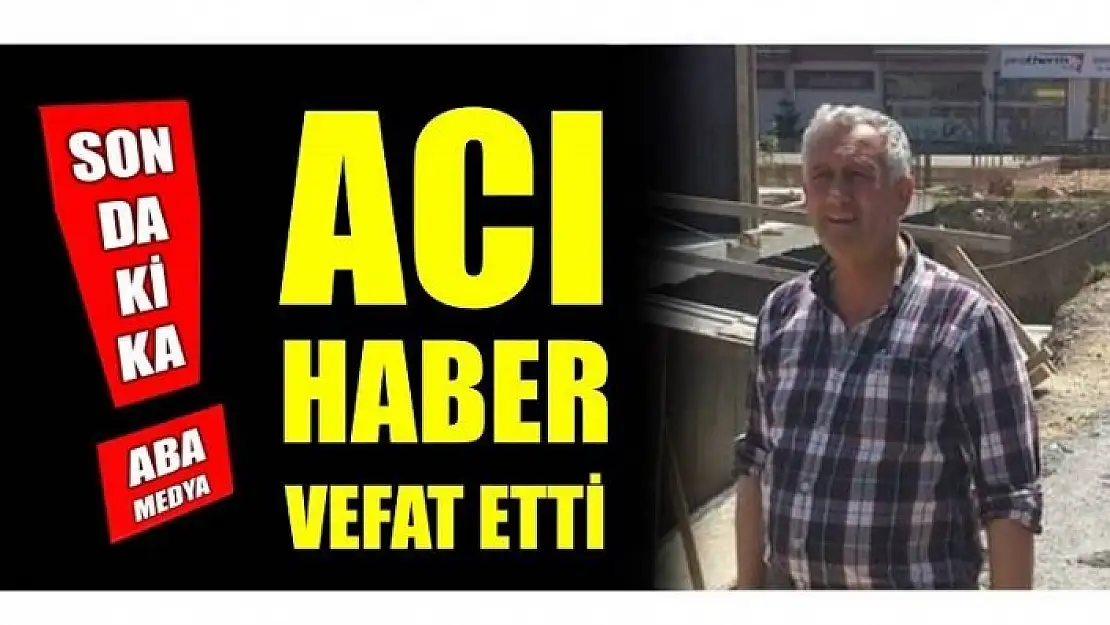 İŞ ADAMI TARIK USTAOĞLU VEFAT ETTİ