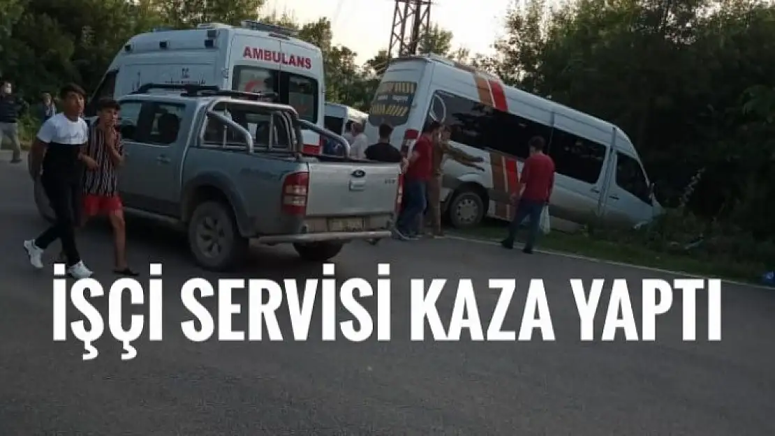 İŞÇİ SERVİSİ KAZA YAPTI