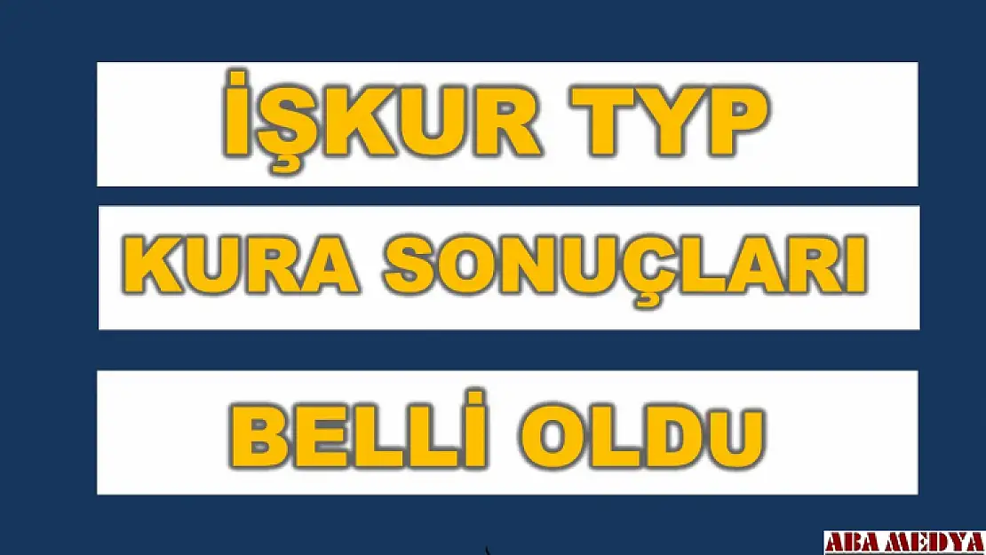 İşkur TYP kura sonuçları belli oldu