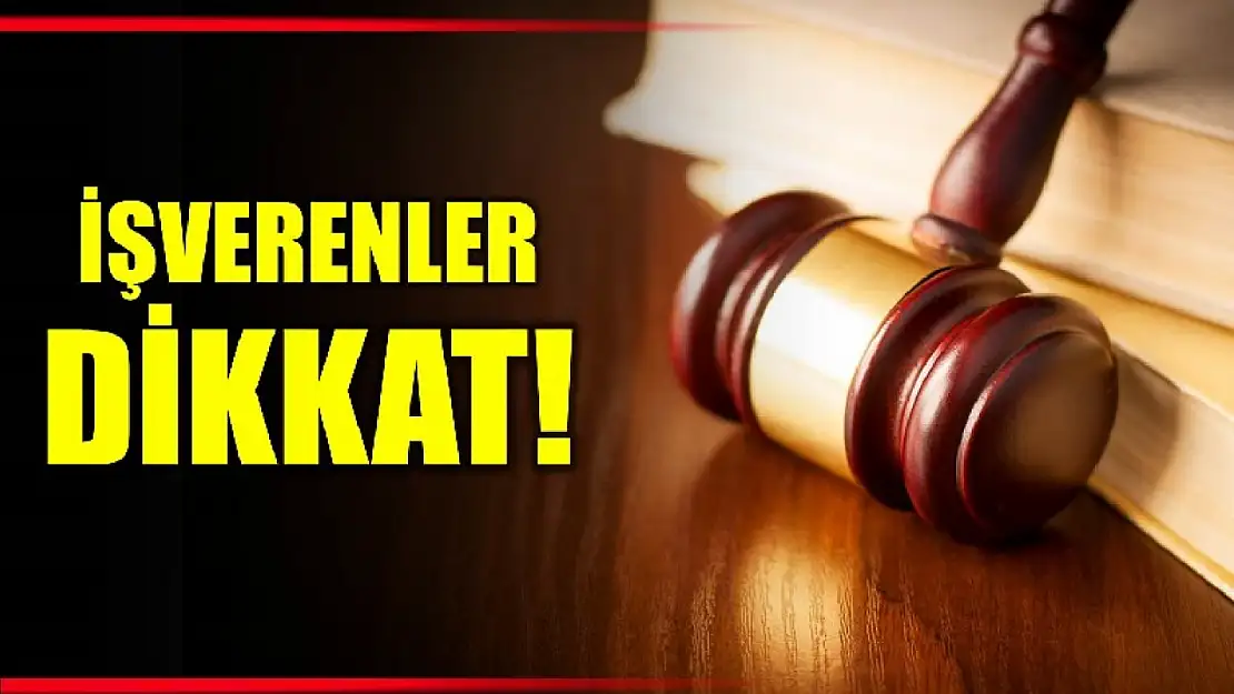 İşverenler dikkat