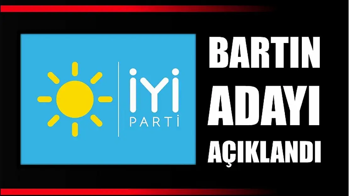 İYİ Parti adayını açıkladı