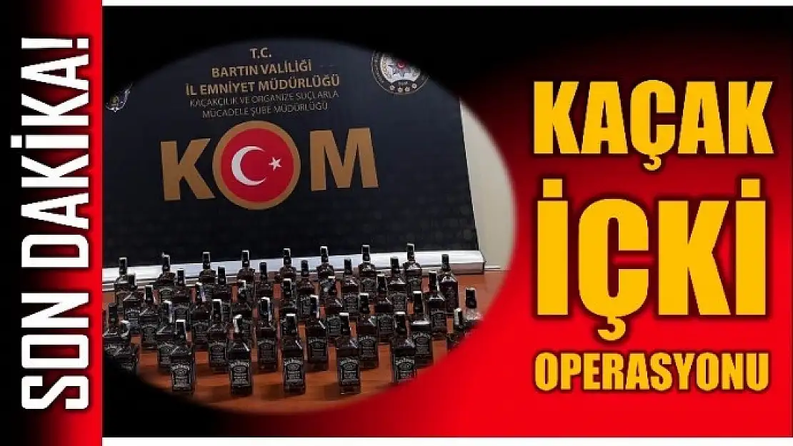 KAÇAK İÇKİ OPERASYONU