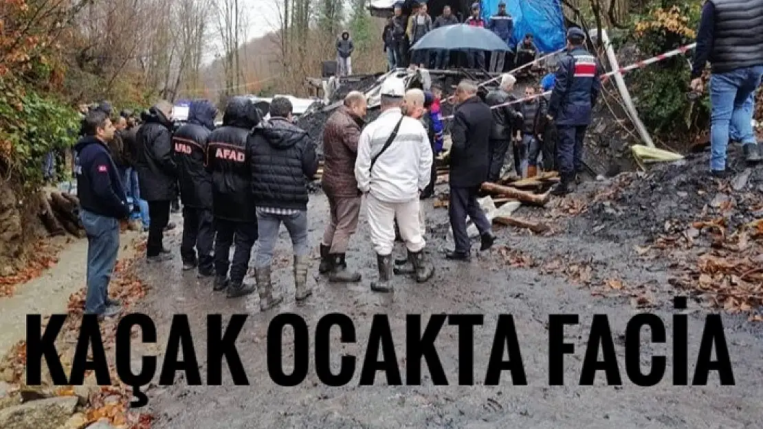 KAÇAK OCAKTA FACİA