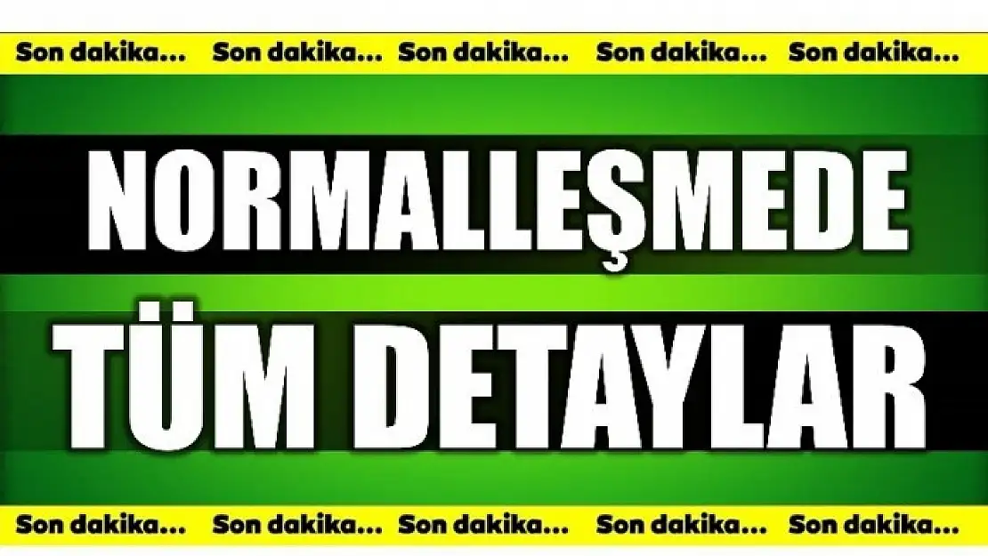 KADEMELİ NORMALLEŞME GENELGESİ AÇIKLANDI