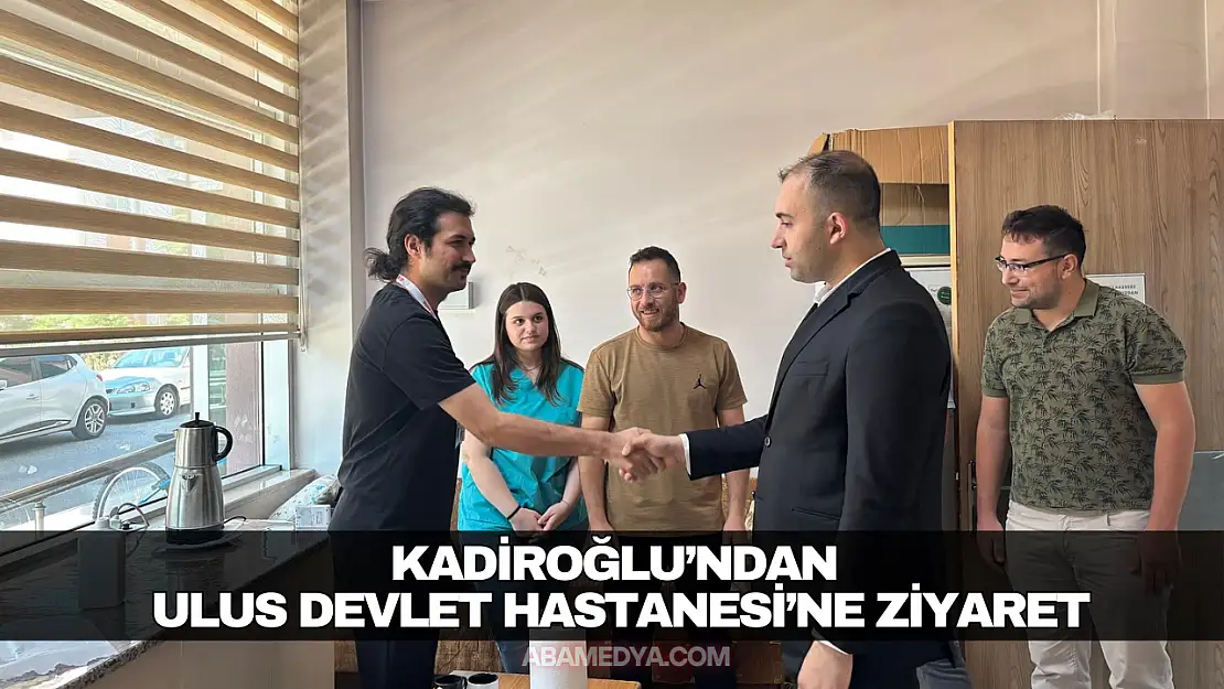 Kadiroğlu'ndan Ulus Devlet Hastanesi'ne Ziyaret