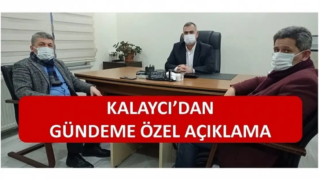 KALAYCI'DAN GÜNDEME ÖZEL AÇIKLAMA