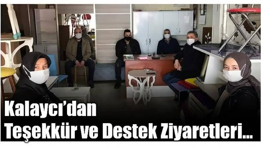 KALAYCI'DAN TEŞEKKÜR VE DESTEK ZİYARETLERİ