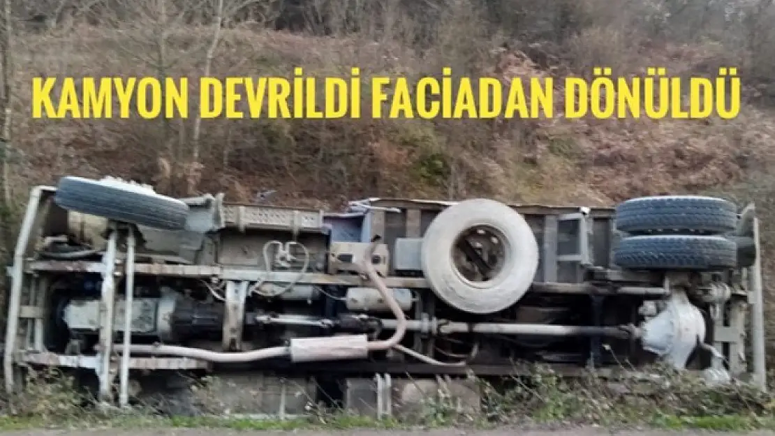 KAMYON DEVRİLDİ FACİADAN DÖNÜLDÜ