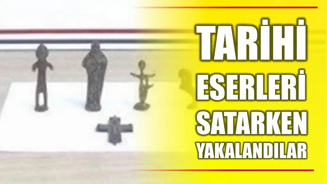 Tarihi eserleri satarken yakalandılar